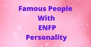 Famous People With ENFP Personality