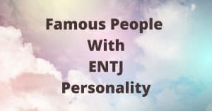 Famous People With ENTJ Personality
