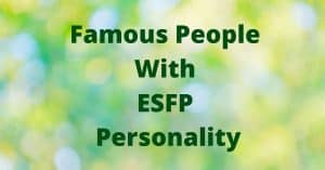 Famous People With ESFP Personality