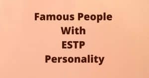 Famous People With ESTP Personality