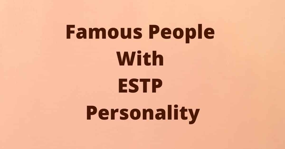Famous People With ESTP Personality