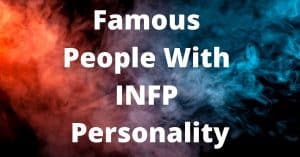 Famous People With INFP Personality