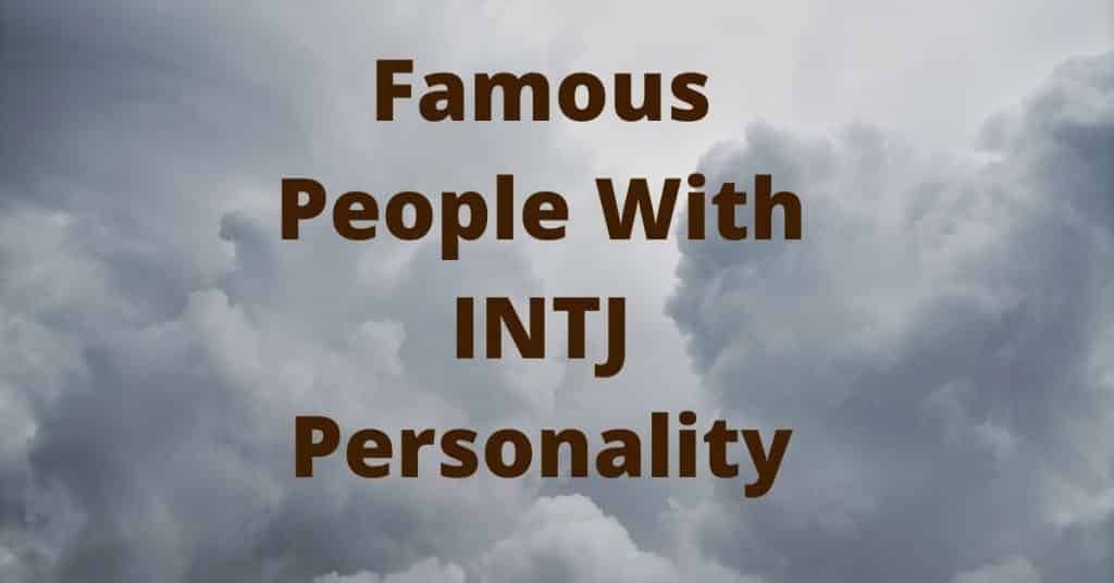 Famous People With INTJ Personality - Pesonality Guru