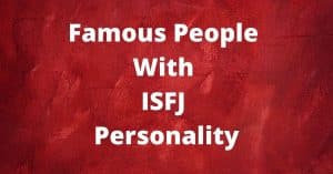 Famous People With ISFJ Personality