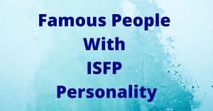 Famous People With ISFP Personality